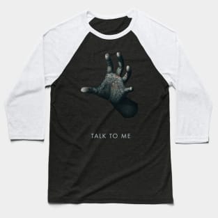 TALK TO ME Baseball T-Shirt